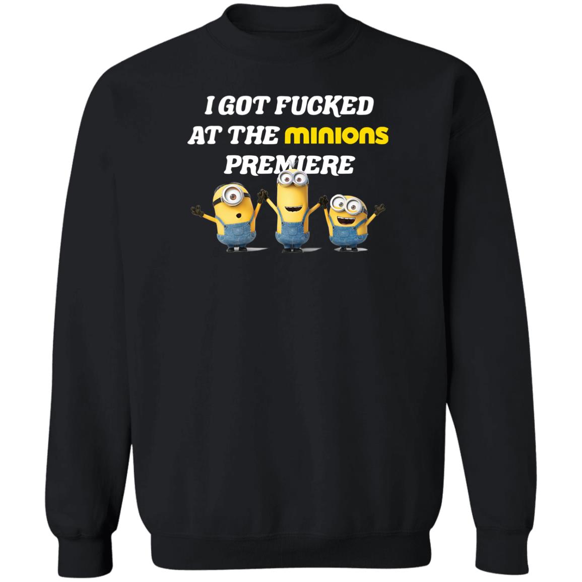 I Got Fucked At The Minions Premiere Shirt 2