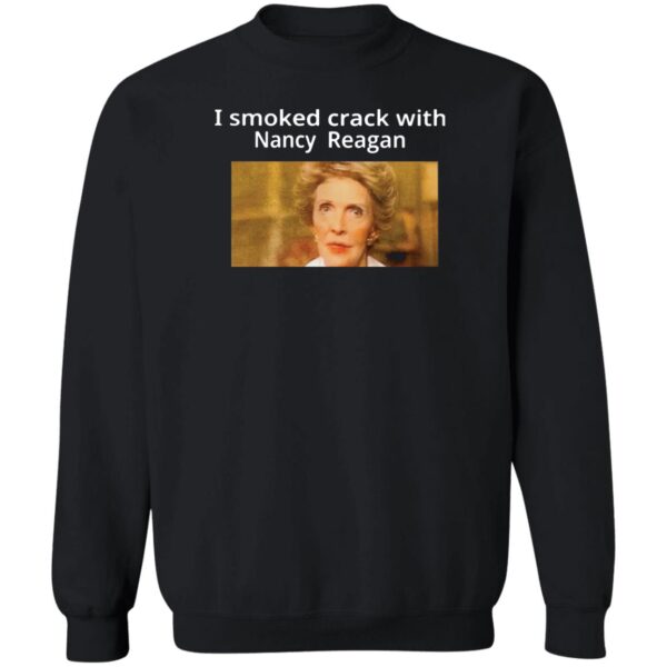 I Smoked Crack With Nancy Reagan Shirt