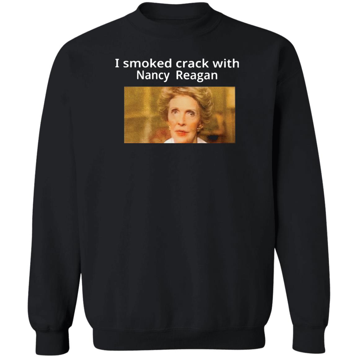 I Smoked Crack With Nancy Reagan Shirt Panetory – Graphic Design Apparel &Amp; Accessories Online