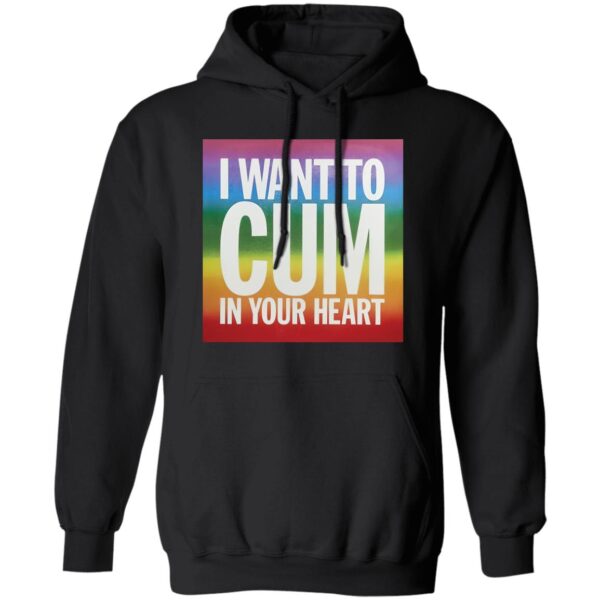 I Want To Cum In Your Heart Shirt