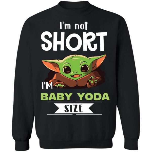 I'M Not Short I'M Baby Yoda Size Shirt