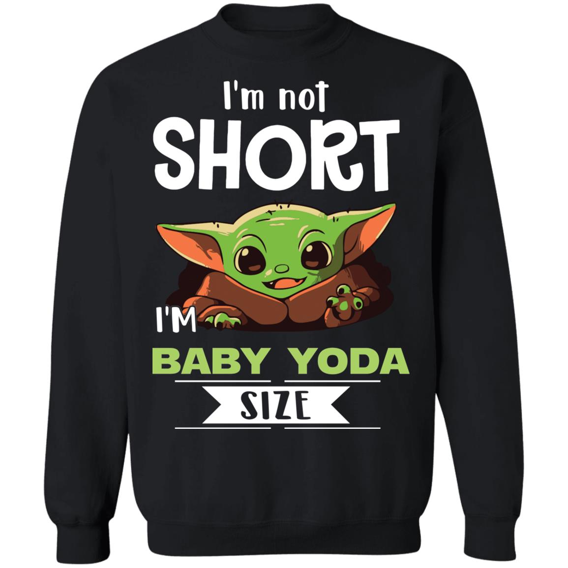 I’m Not Short I’m Baby Yoda Size Shirt 1
