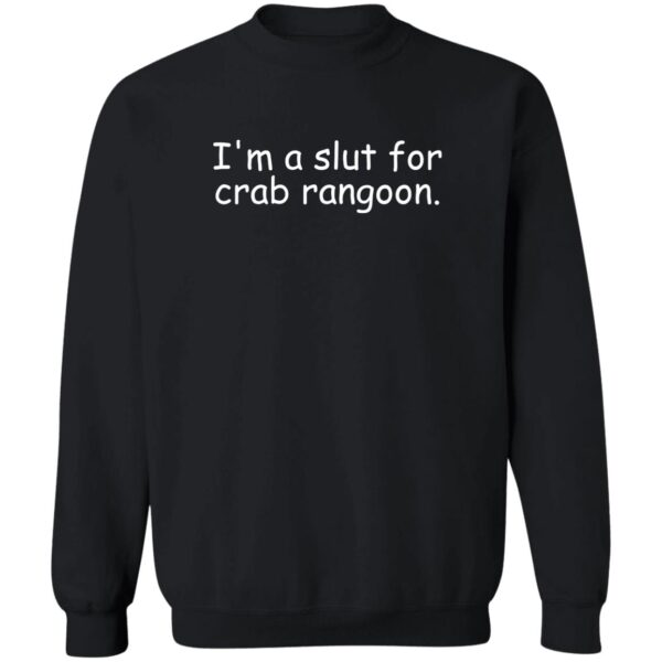 I'M A Slut For Crab Rangoon Shirt