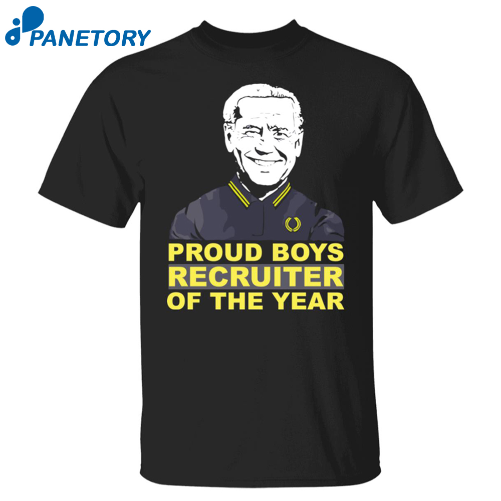 Joe Biden Proud Boys Recruiter Of The Year Shirt