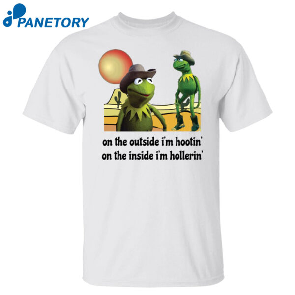 Kermit Hootin And Hollerin On The Outside I'M Hootin Shirt
