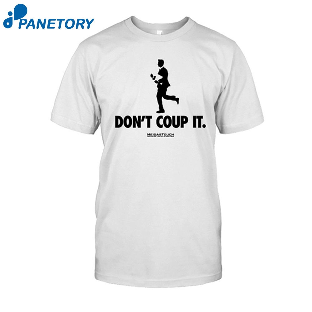 Meidastouch Don'T Coup It Shirt