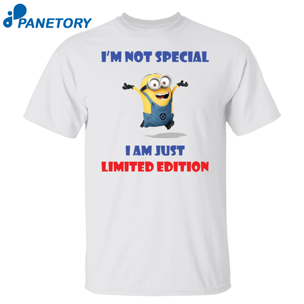 Minion I’m Not Special I Am Just Limited Edition Shirt
