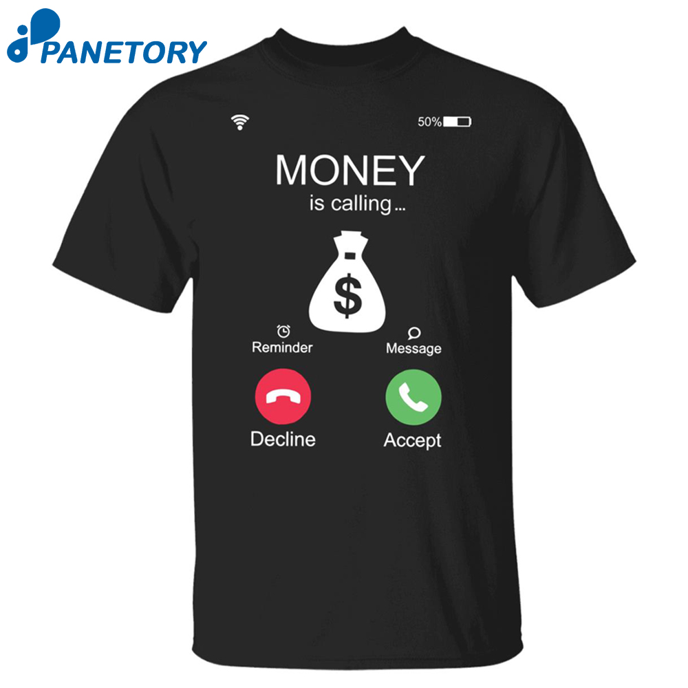 Money Is Calling Reminder Message Decline Accept Shirt