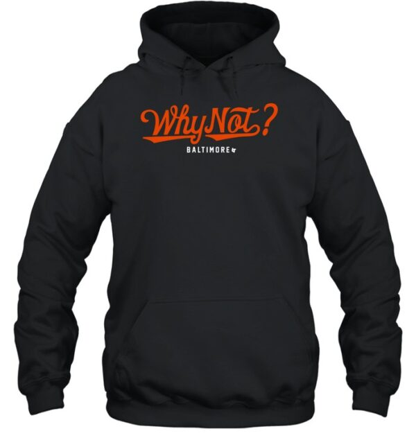 Orioles Why Not Baltimore T Shirt