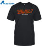 Orioles Why Not Baltimore T Shirt