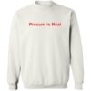 Precum Is Real Shirt 2