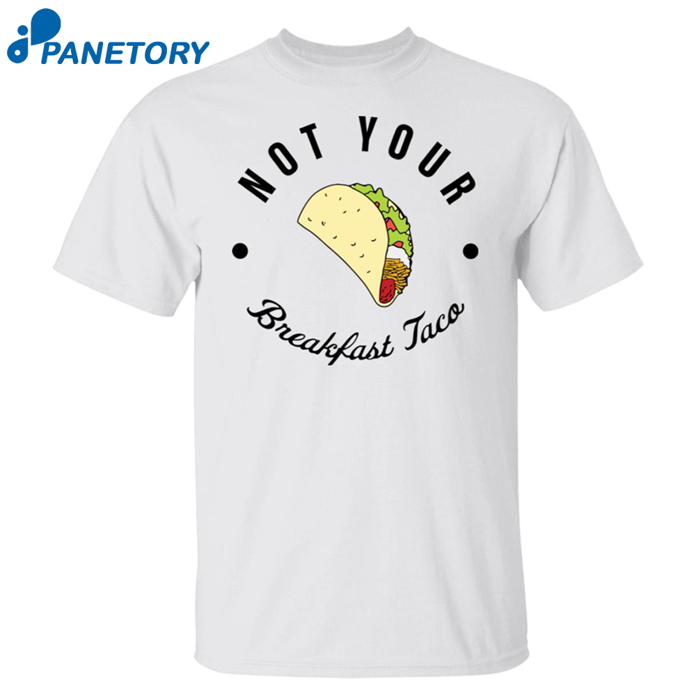 Rnc Not Your Breakfast Taco Shirt