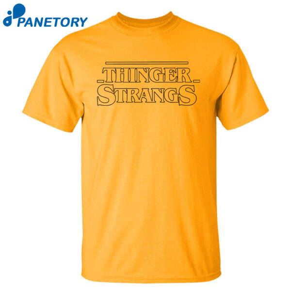 Thinger Strangs Shirt
