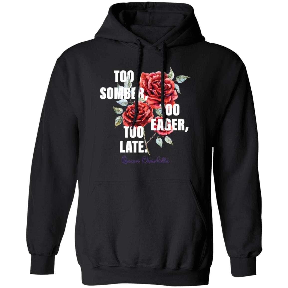 Too Somber Too Eager Too Late Queen Charlotte Shirt Panetory – Graphic Design Apparel &Amp; Accessories Online