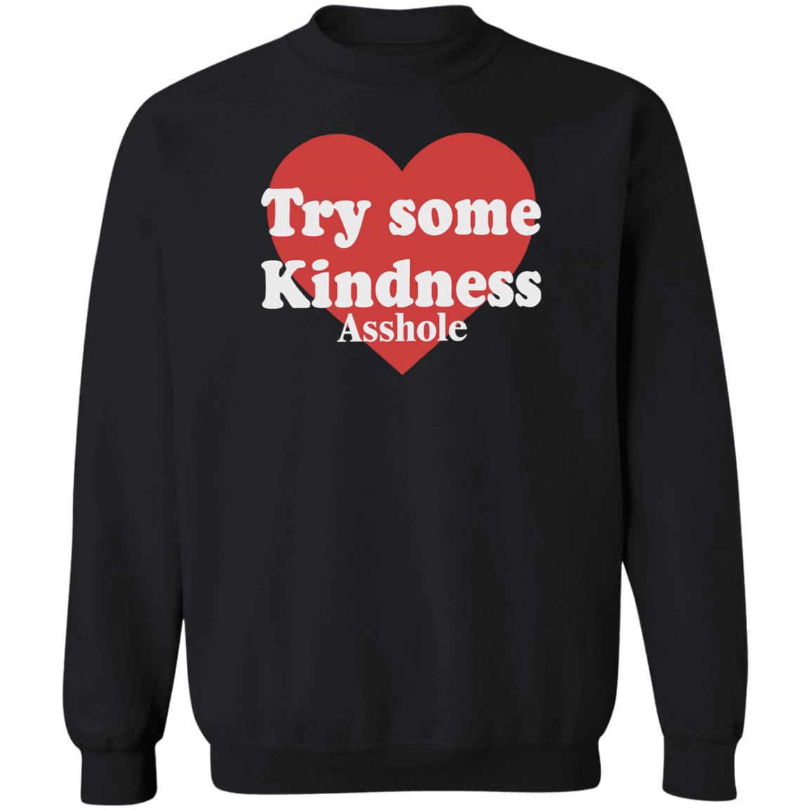 Try Some Kindness Asshole Shirt 1