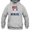 Vote We'Re Ruthless T Shirt 2