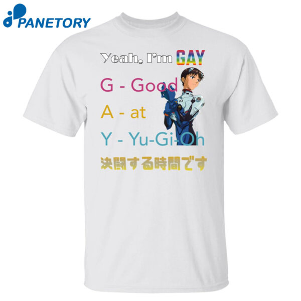 Yeah I'M Gay Good At Yu Gi Oh Shirt