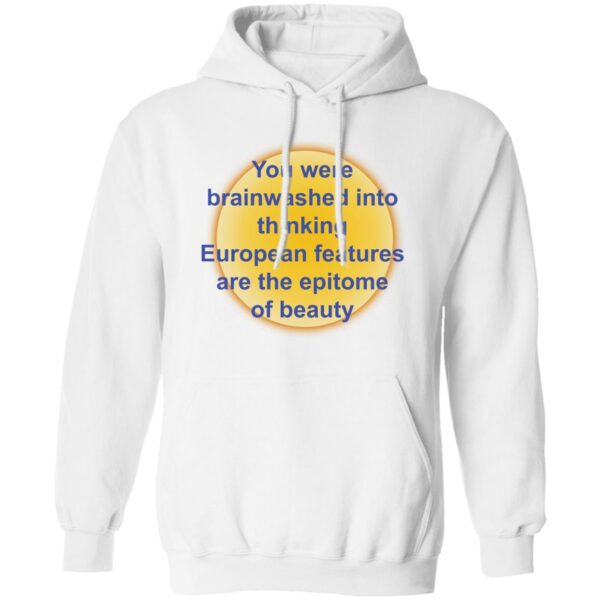 You Were Brainwashed In Your Thinking European Features Shirt