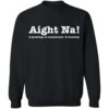 Aight Na A Greeting A Compliment A Warning Shirt 2