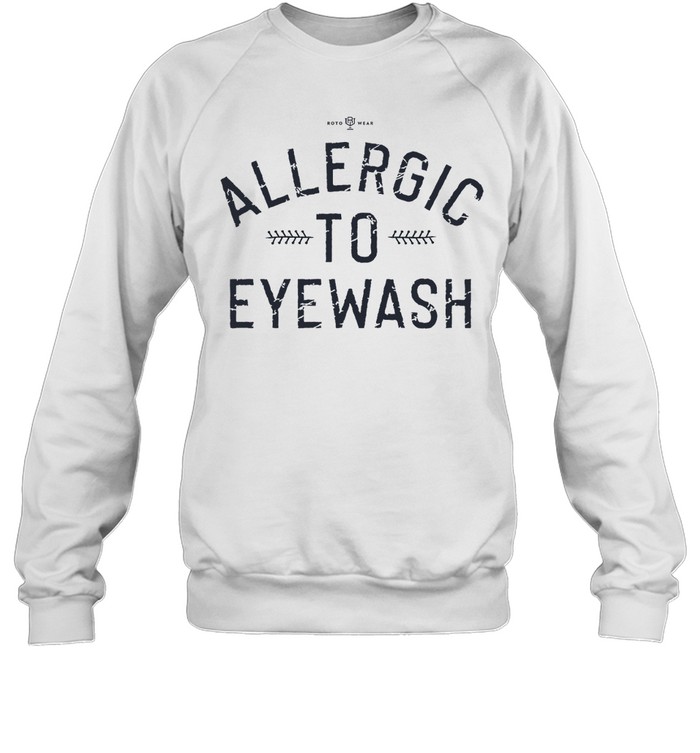 Allergic To Eyewash Shirt Limited 2