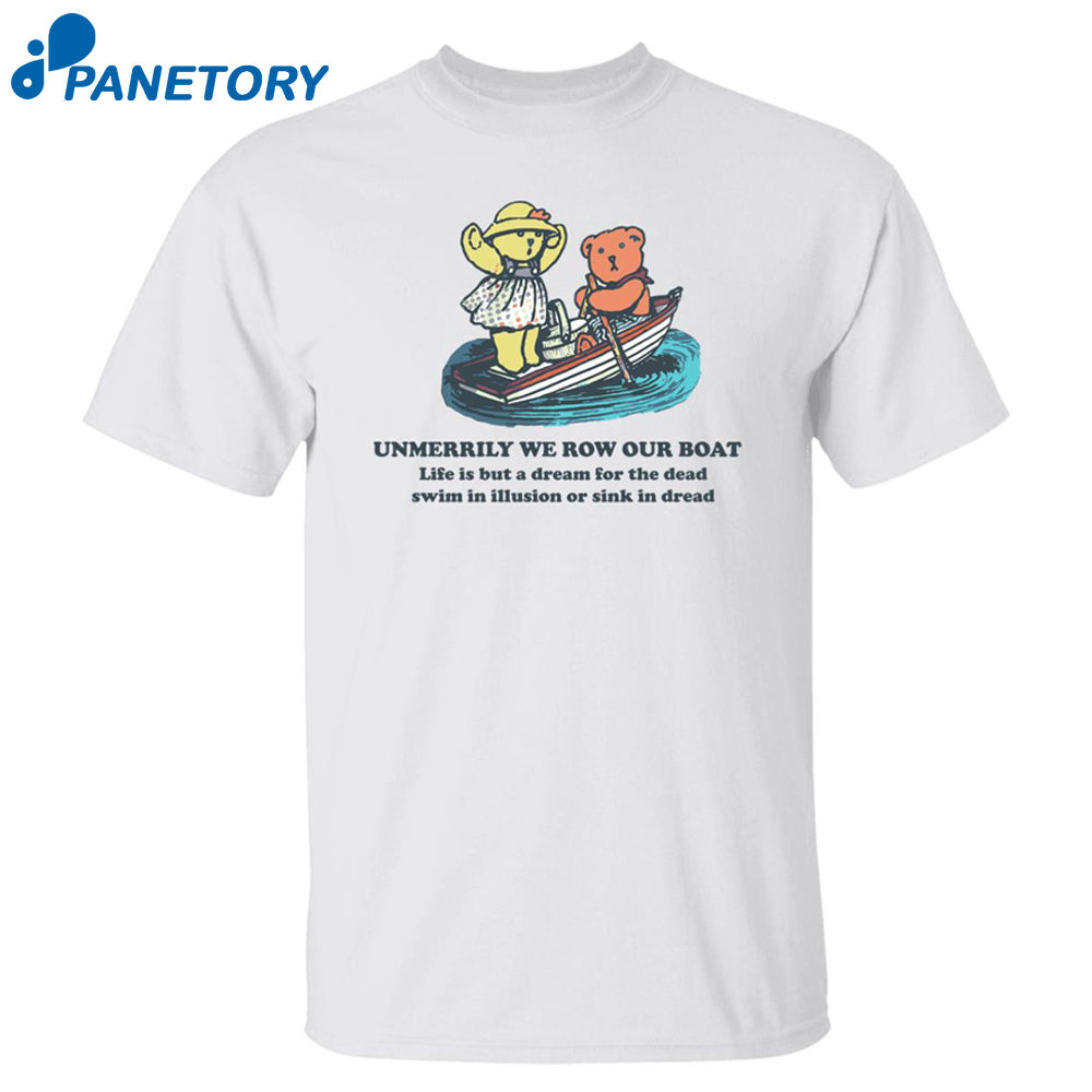 Bear Umerrily We Row Our Boat Life Is But A Dream Shirt