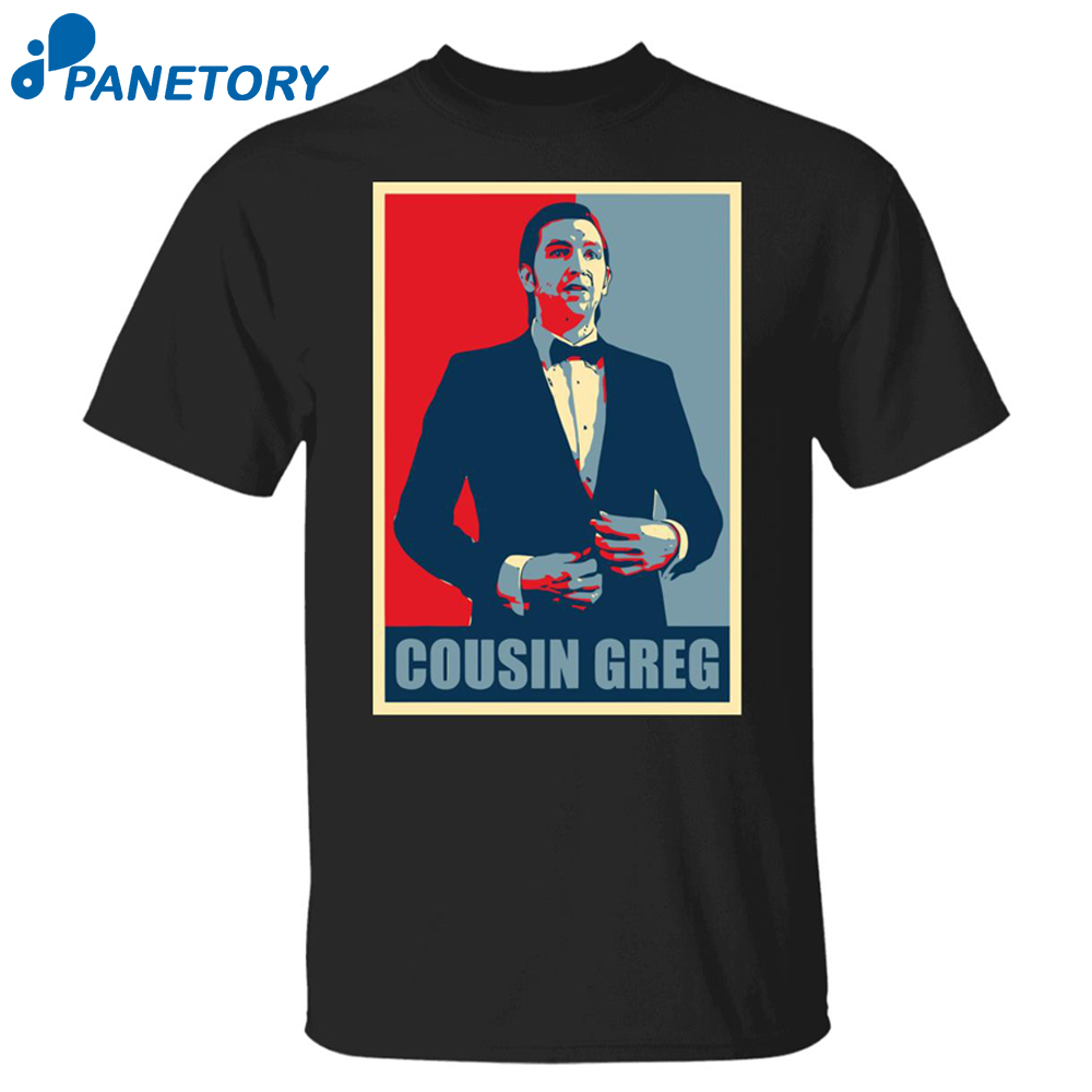 Cousin Greg Shirt 1
