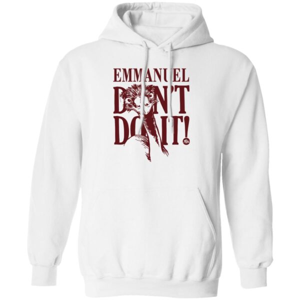 Emu Emmanuel Don'T Do It Shirt