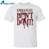 Emu Emmanuel Don’t Do It Shirt