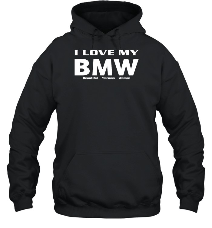I Love My Bmw Beautiful Mormon Woman Shirt Panetory – Graphic Design Apparel &Amp; Accessories Online