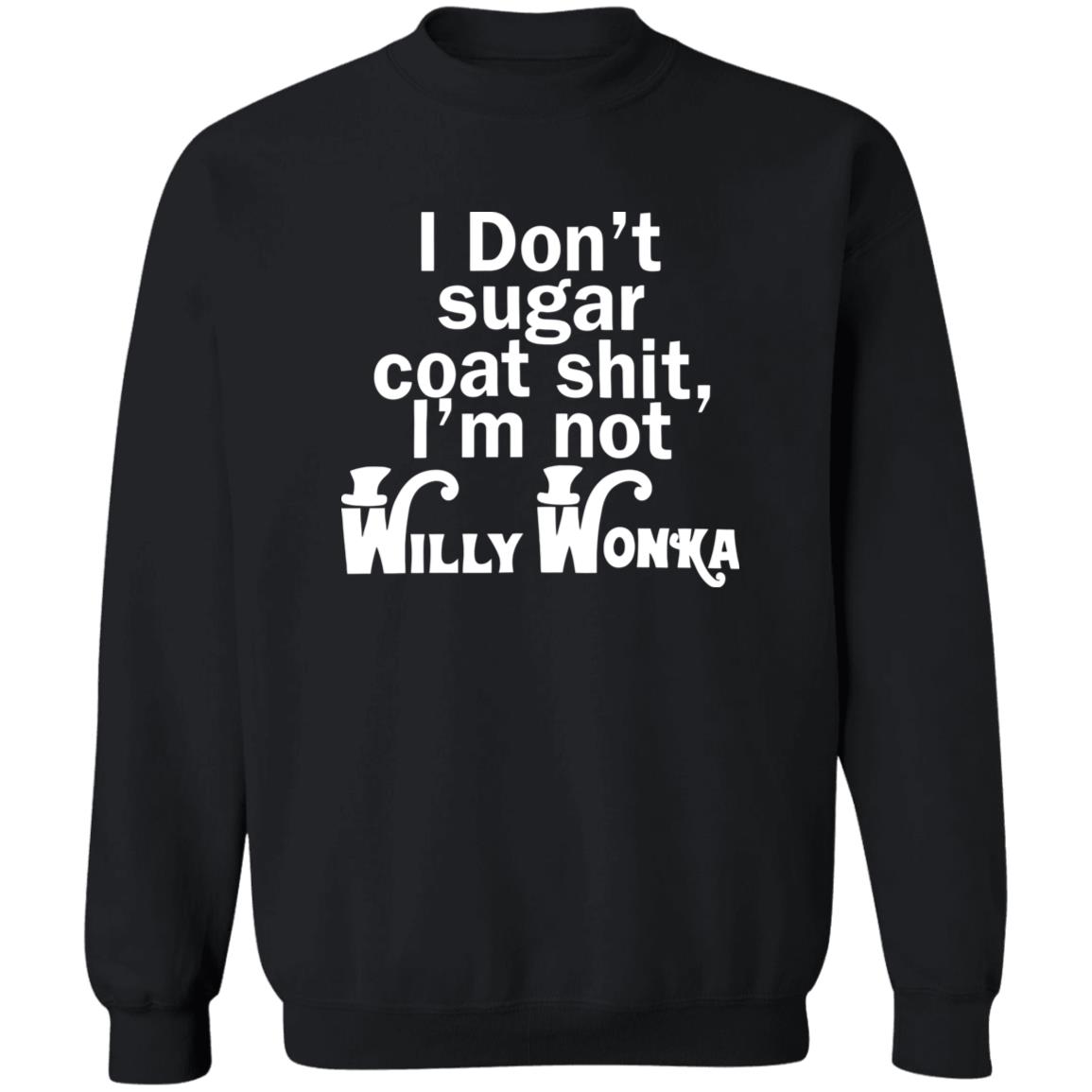 I Don'T Sugar Coat Shit I'M Not Willy Wonka Shirt Panetory – Graphic Design Apparel &Amp; Accessories Online