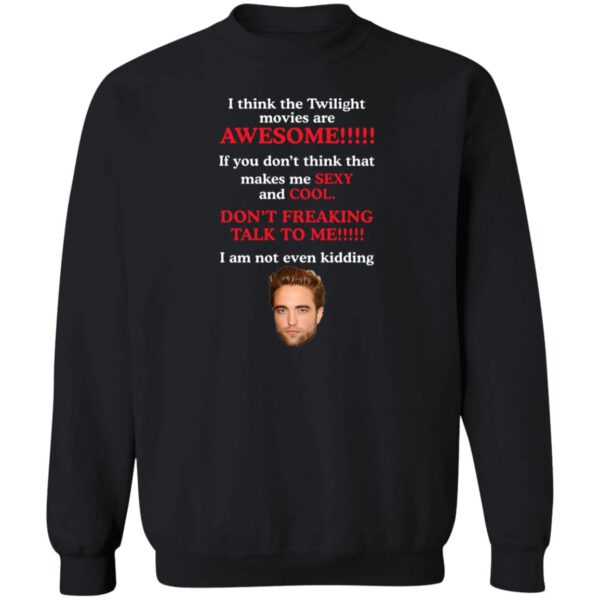 I Think The Twilight Movies Are Awesome If You Don'T Think Shirt