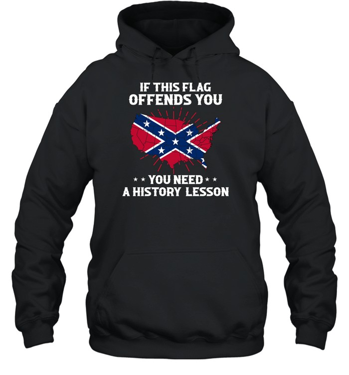 If This Flag Offends You You Need A History Lesson Shirt Panetory – Graphic Design Apparel &Amp; Accessories Online