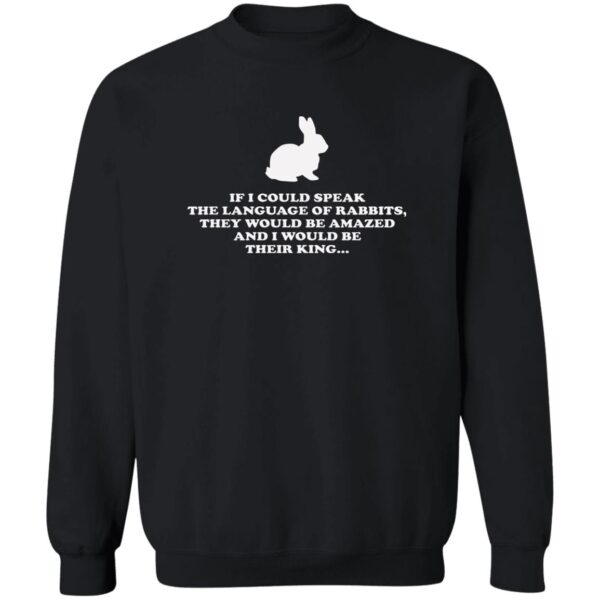 If I Could Speak The Language Of Rabbits They Would Be Amazed Shirt
