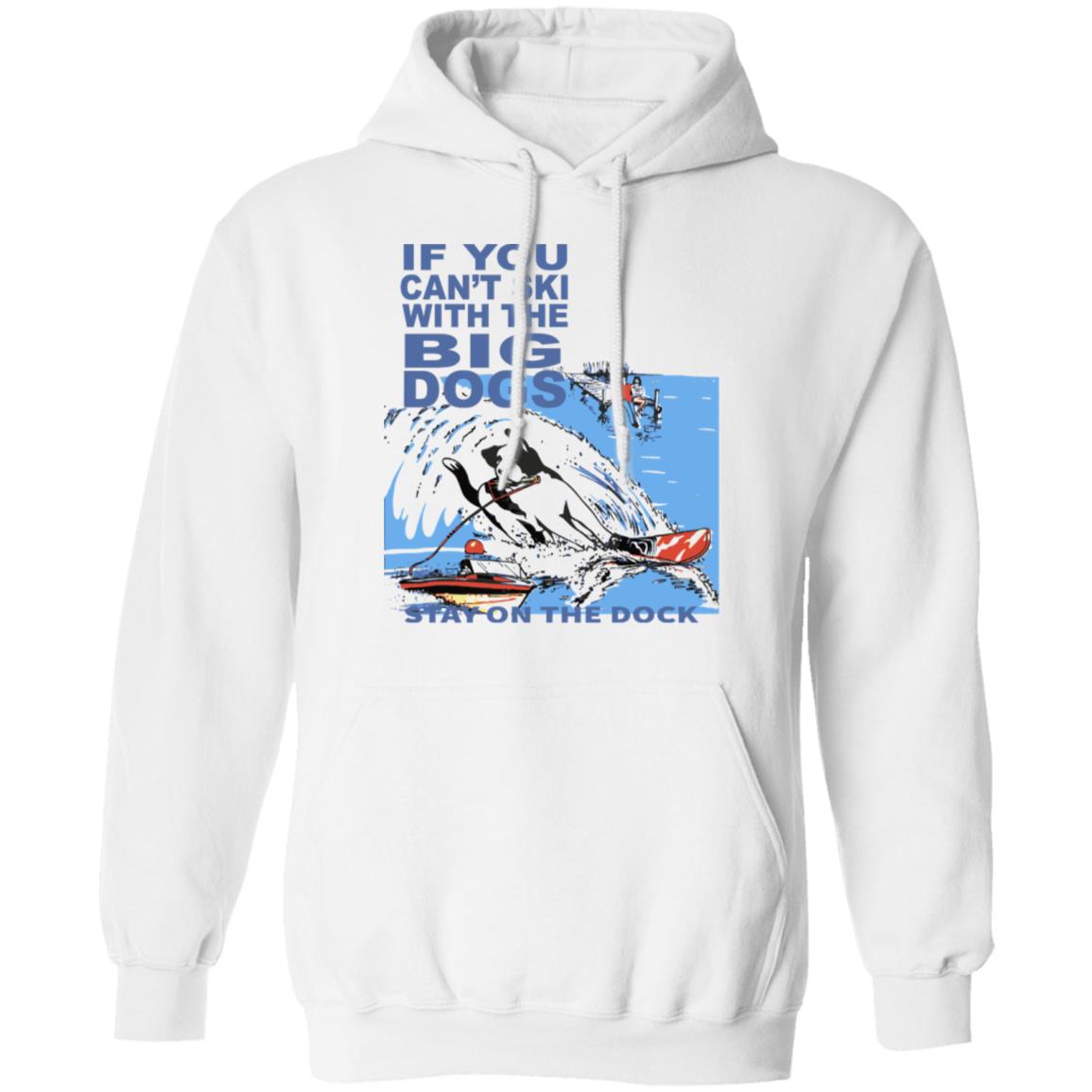If You Can’t Ski With The Big Dogs Stay On The Dock Shirt 1