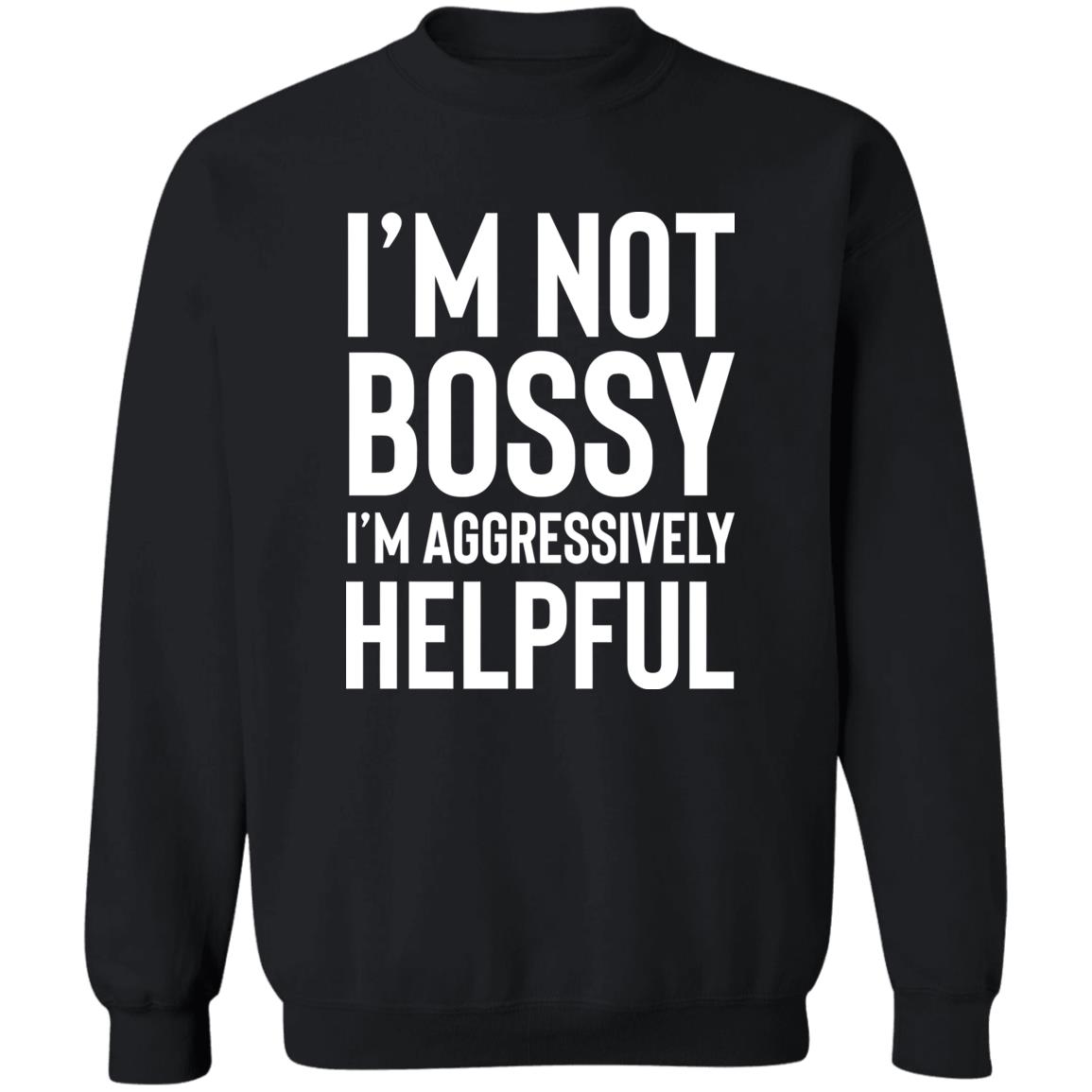 I’m Not Bossy I’m Aggressively Helpful Shirt 2