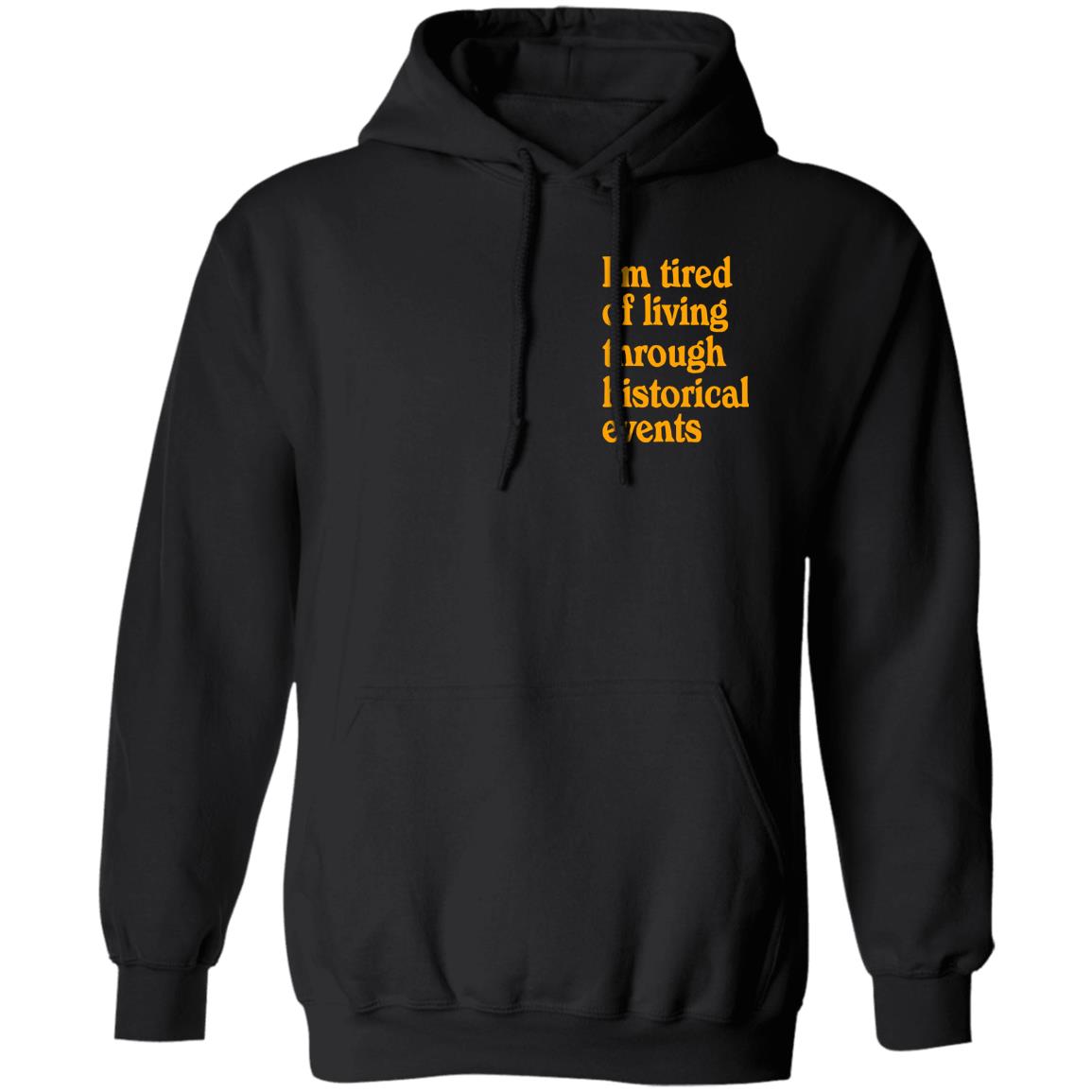 I’m Tired Of Living Through Historical Events Shirt 1