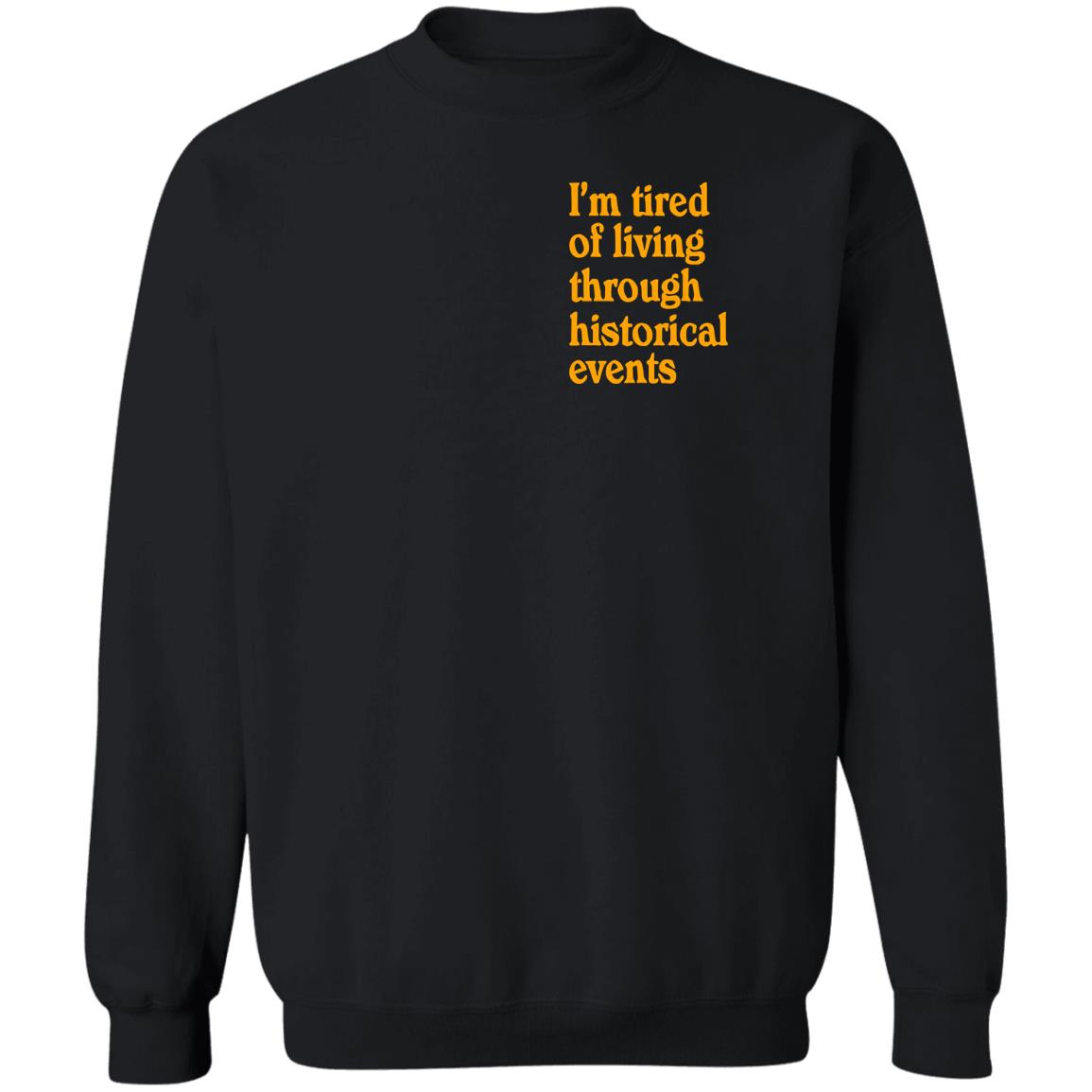 I’m Tired Of Living Through Historical Events Shirt 2