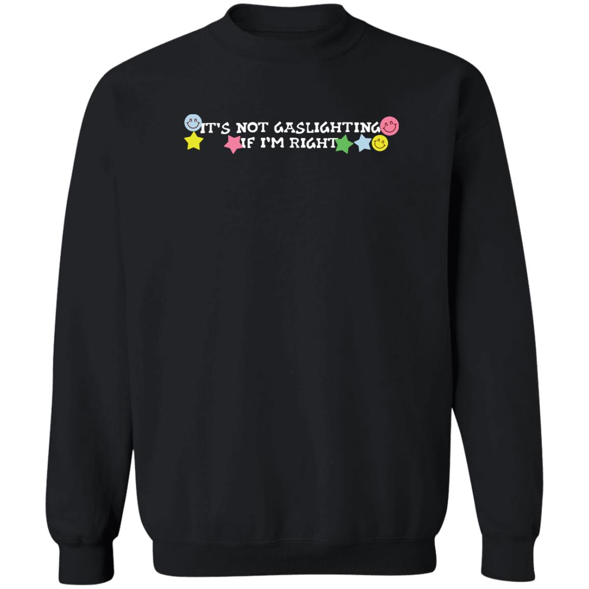 It'S Not Gaslighting If I'M Right Shirt Panetory – Graphic Design Apparel &Amp; Accessories Online