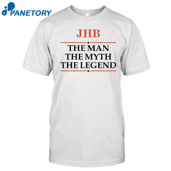 Jhb The Man The Myth The Legend Shirt