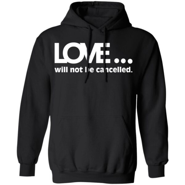 Love Will Not Be Cancelled Shirt