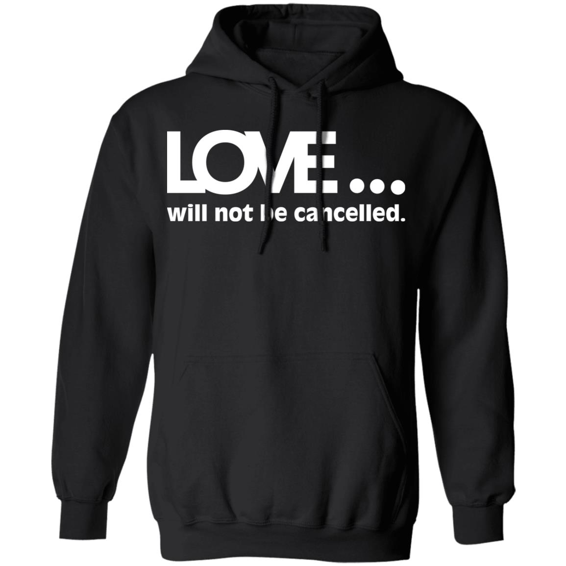Love Will Not Be Cancelled Shirt Panetory – Graphic Design Apparel &Amp; Accessories Online