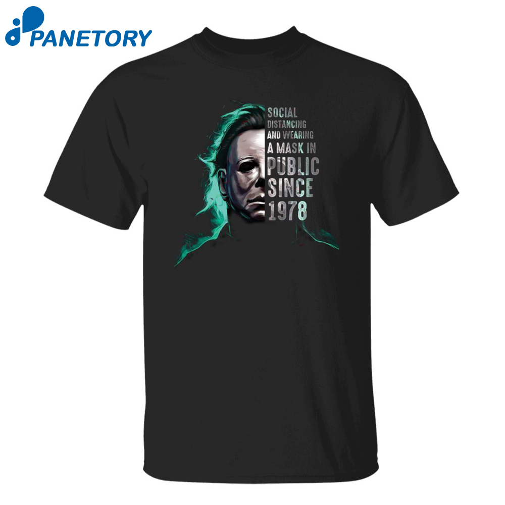 Michael Myers Social Distancing And Wearing A Mask Since 1978 Shirt