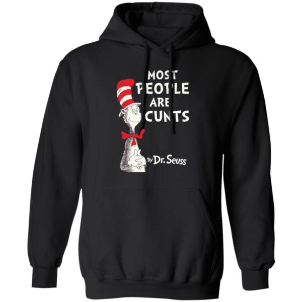 Most People Are Cunts By Dr Seuss Shirt