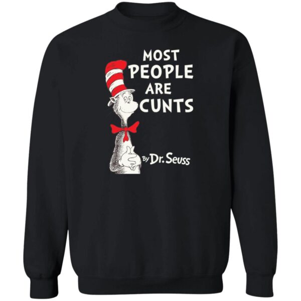 Most People Are Cunts By Dr Seuss Shirt