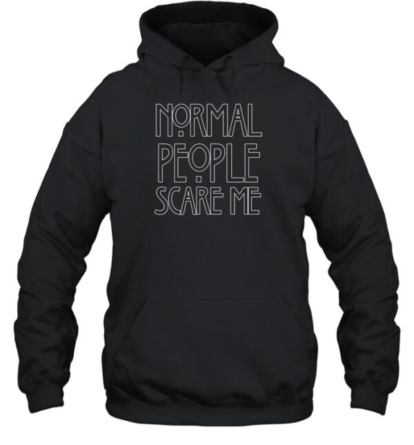 Normal People Scare Me Shirt