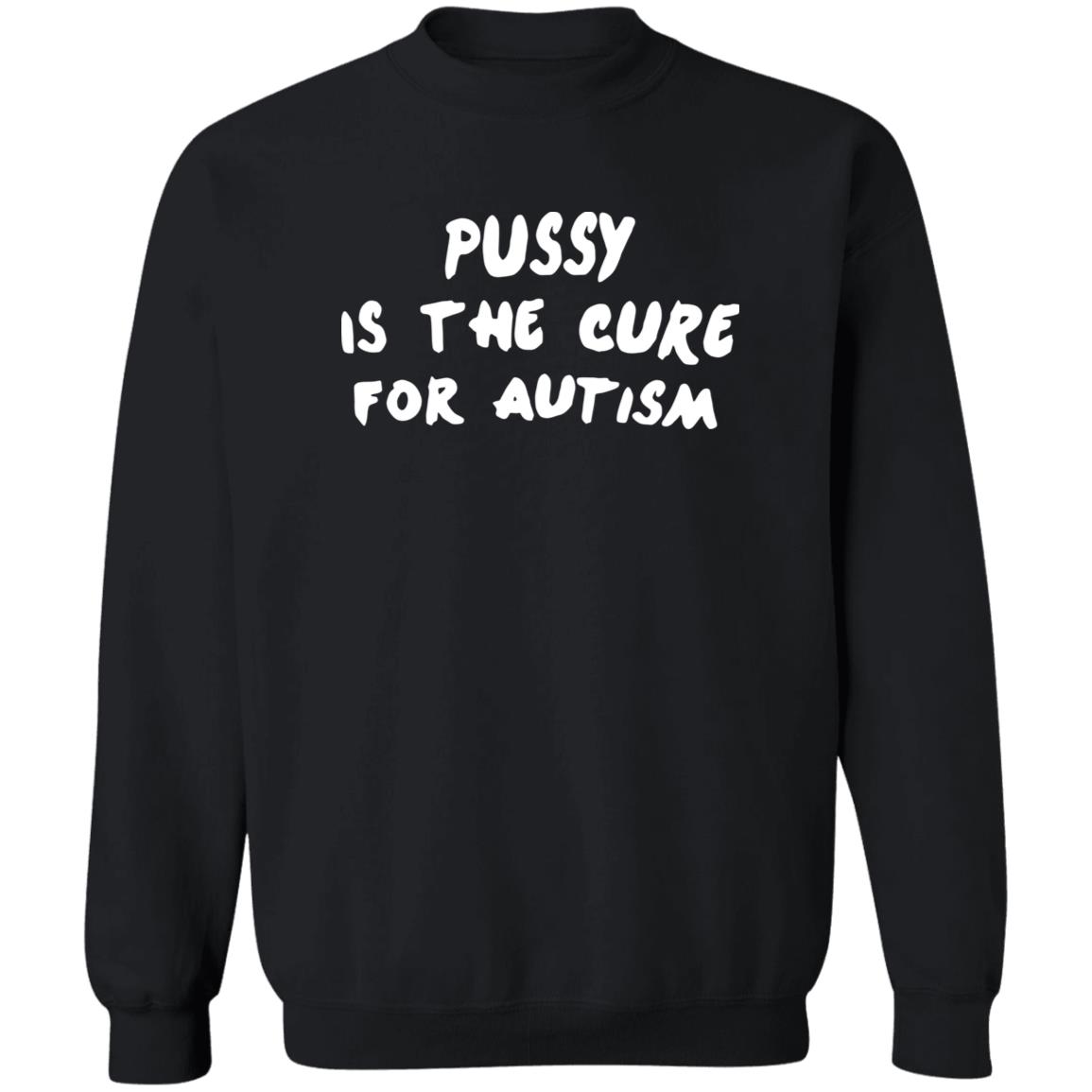Pussy Is The Cure For Autism Shirt Panetory – Graphic Design Apparel &Amp; Accessories Online