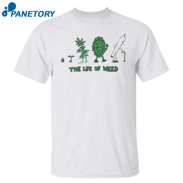 The Life Of Weed Shirt
