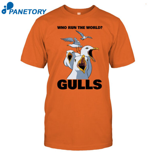 Who Run The World Gulls Shirt