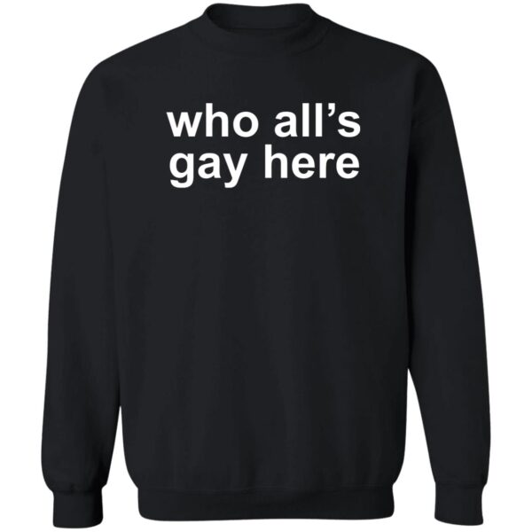 Who All'S Gay Here Shirt
