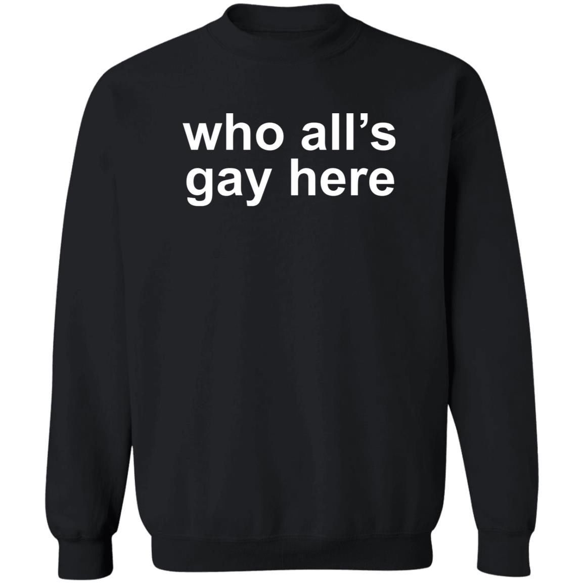 Who All’s Gay Here Shirt 1